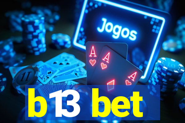 b13 bet